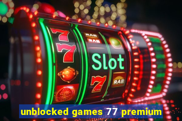 unblocked games 77 premium